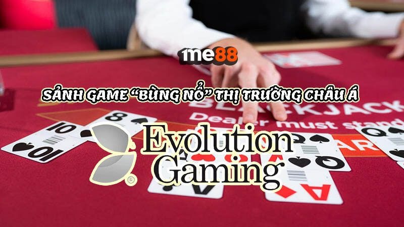 Sảnh cá cược Evolution Gaming
